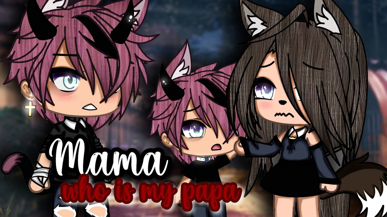 Mama who is my papa?! | Original Gacha Life Mini Movie