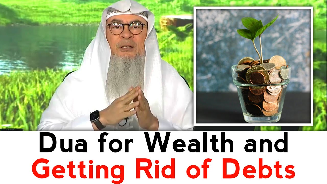 Dua For Wealth and Getting Rid of Debt | Sheikh Assim Al Hakeem