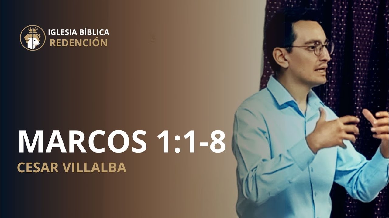Cesar Villalba predicando Marcos 1:1-8