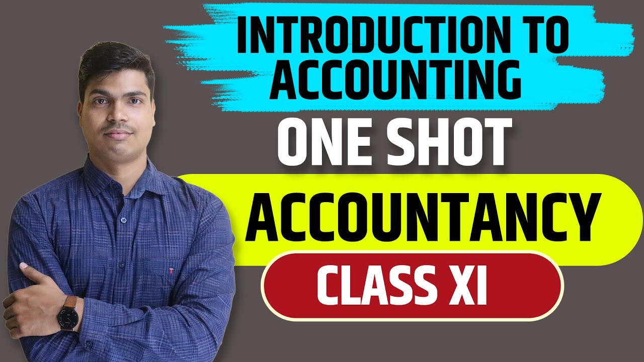 INTRODUCTION TO ACCOUNTING | ONE SHOT | CLASS 11 ACCOUNTANCY COMPLETE REVISION IN EASIEST WAY