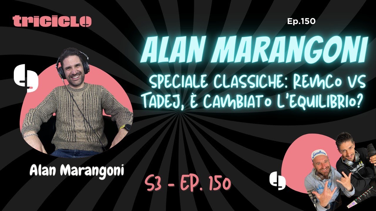 ALAN MARANGONI: Remco Vs Tadej: è cambiato l'equilibrio? Speciale Classiche con Alan Marangoni