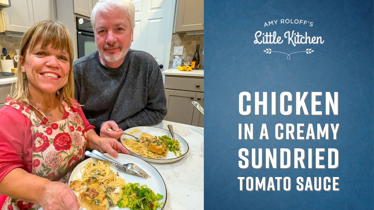 Chicken in a Creamy Sundried Tomato Sauce | Amy Roloff's Little Kitchen