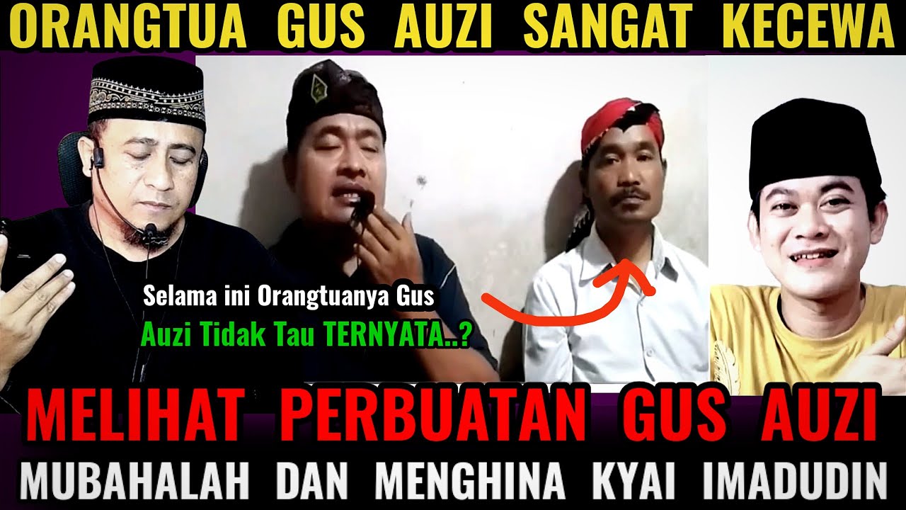 Orangtua Gus Auzi Kecewa Melihat Perbuatan Gus Auzi Sampai Mubahalah Dan Menghina Kyai Imadudin