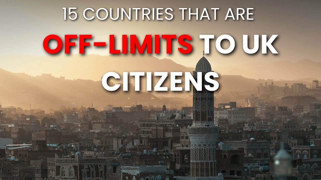 15 Countries That Are Off Limits to UK Citizens in 2024 | TravelAddicts