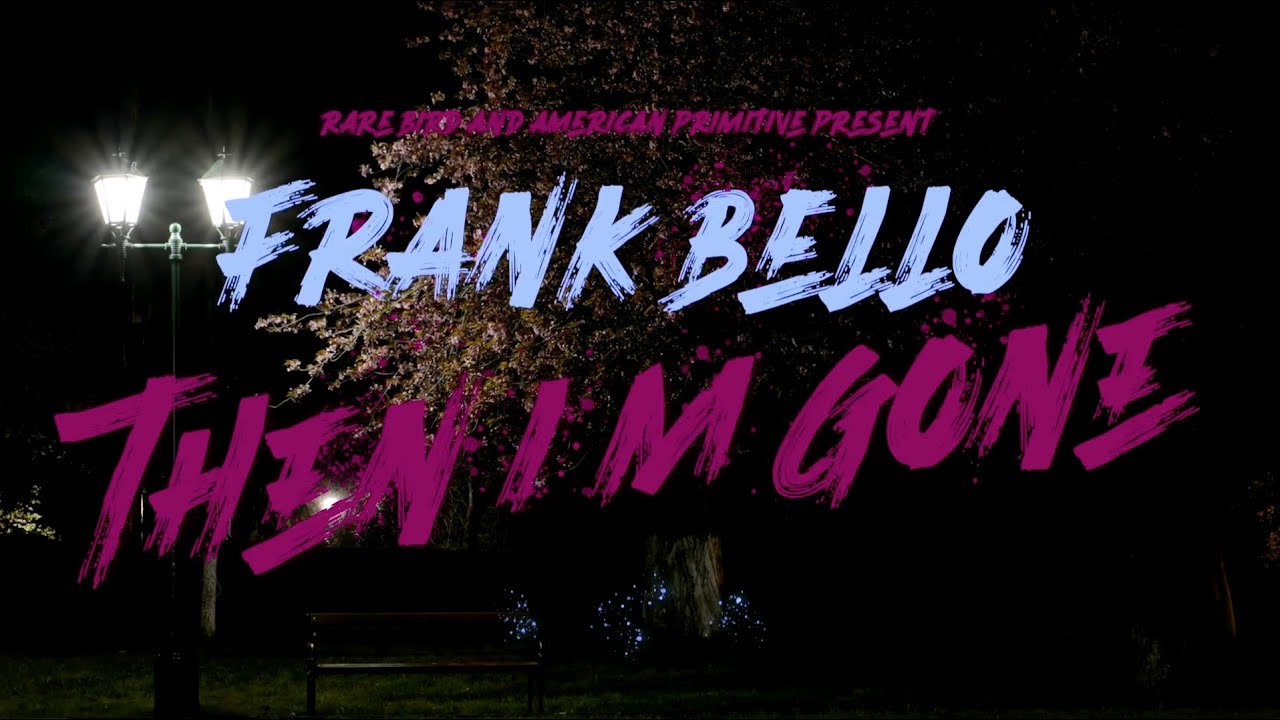 FRANK BELLO—Then I'm Gone [Official Music Video]