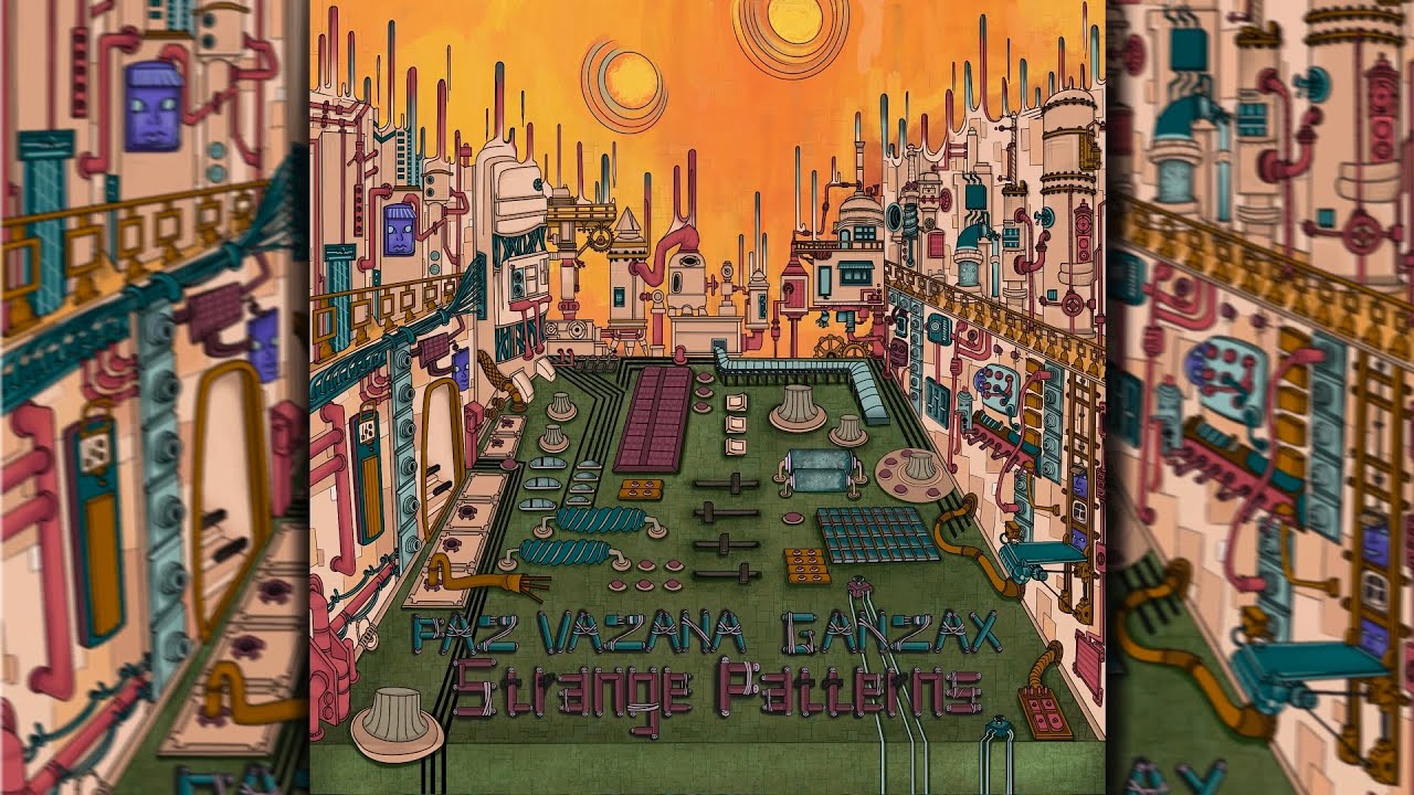Paz Vazana & Ganzax - Strange Patterns