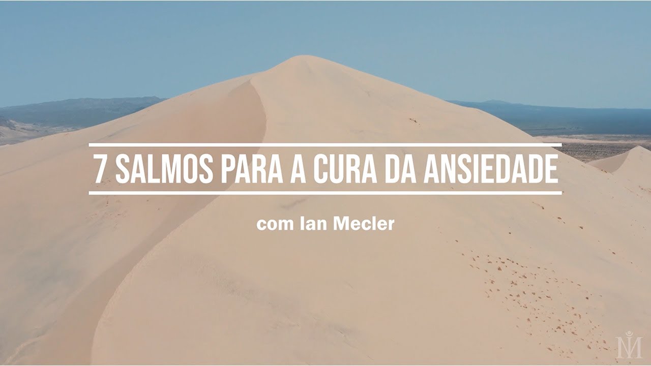Cura da Ansiedade | 7 Salmos | Com Ian Mecler