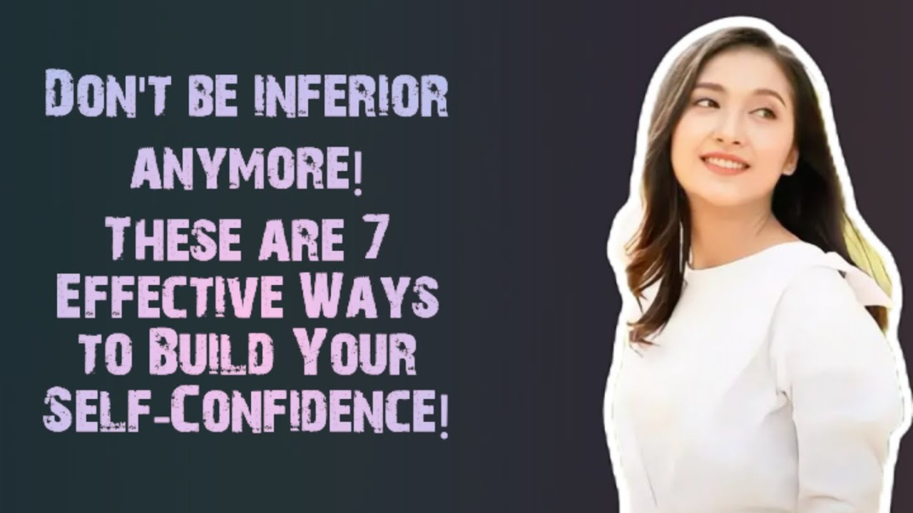 7 Effective Ways to Build Your Self-Confidence!