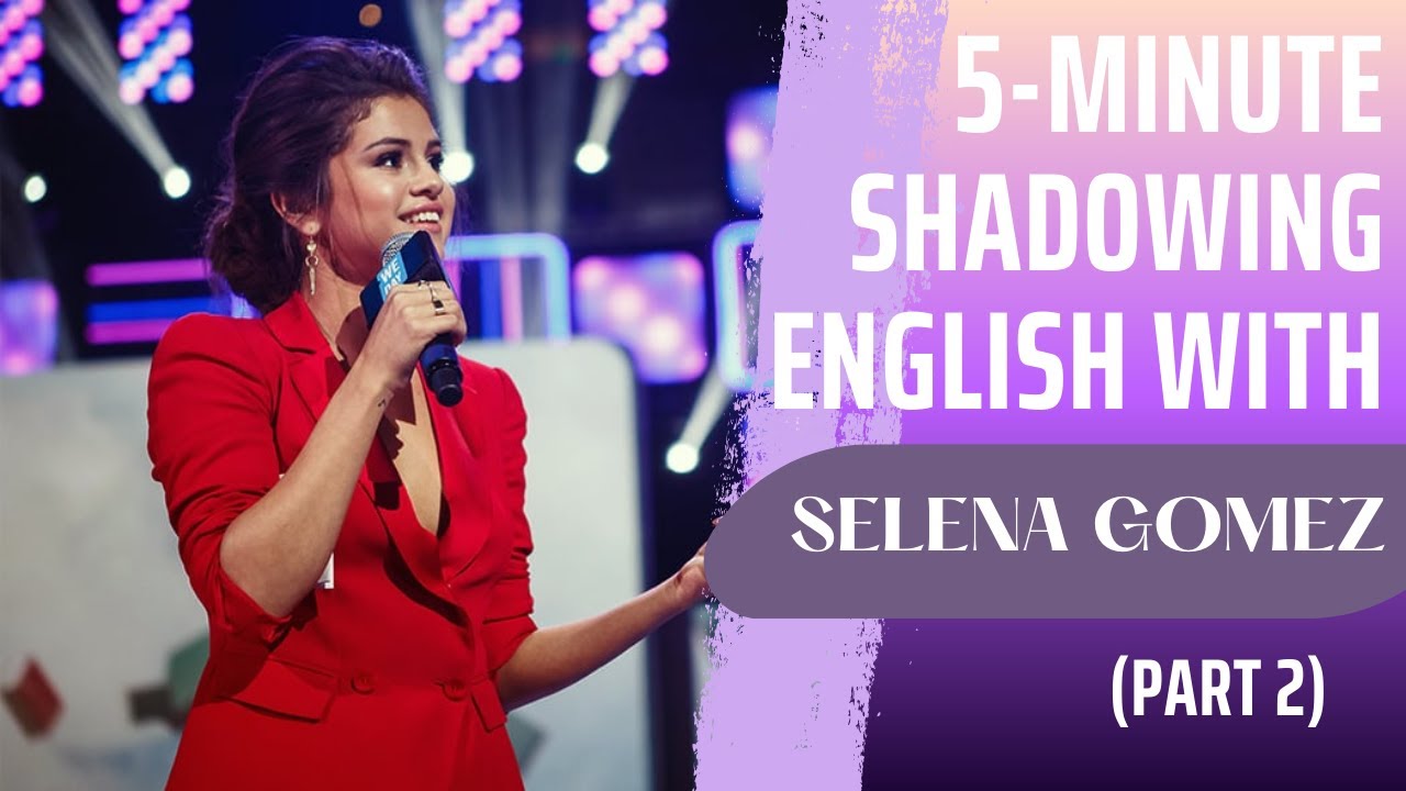 5-minute Shadowing English With SELENA GOMEZ (Part 2) | American Accent