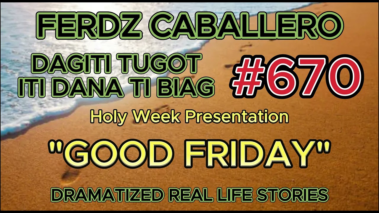 ILOCO DRAMA / DAGITI TUGOT ITI DANA TI BIAG #670 GOOD FRIDAY