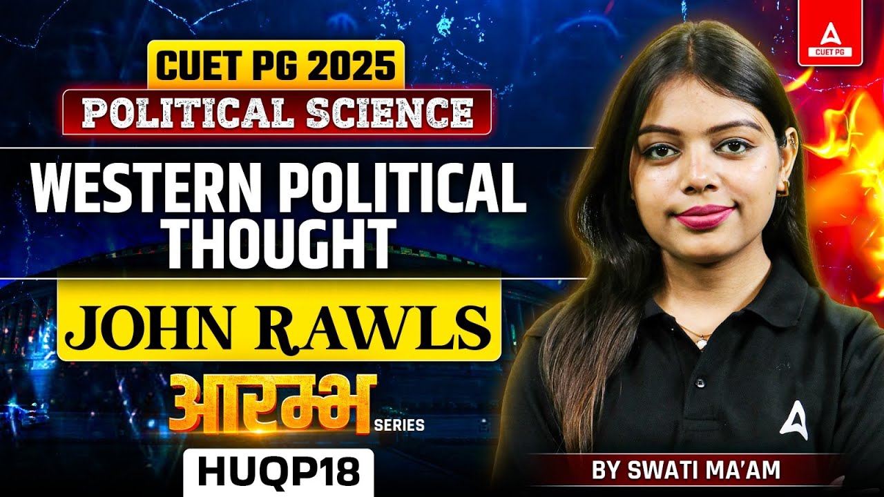 John Rawls : Western Political Thought | CUET PG Political Science 2025 | By Swati Ma'am