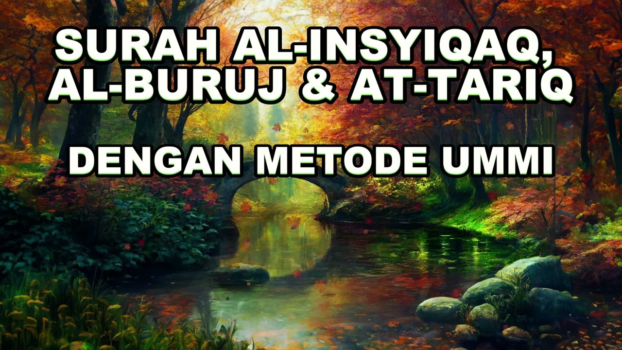 MUROTTAL SURAT AL INSYIQAQ, AL BURUJ & AT TARIQ DENGAN METODE UMMI
