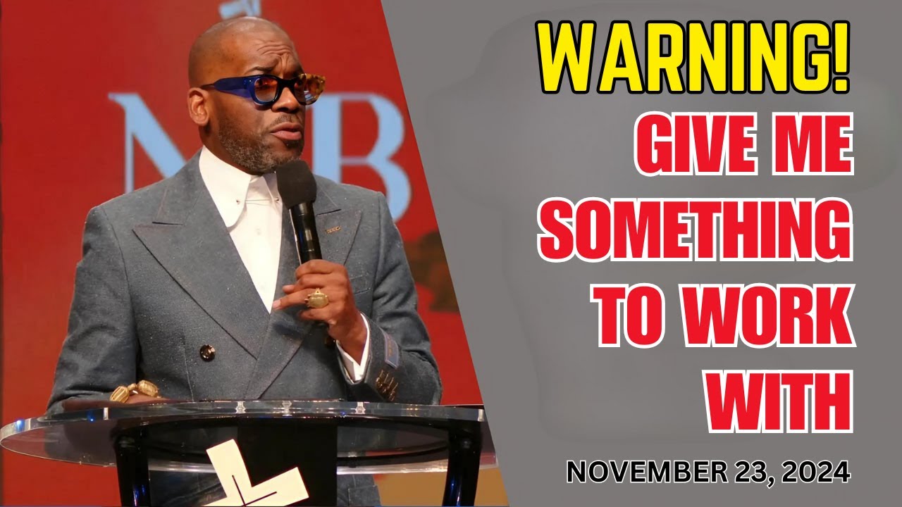 DR. JAMAL BRYANT - GIVE ME SOMETHING TO WORK WITH - NOVEMBER 23, 2024