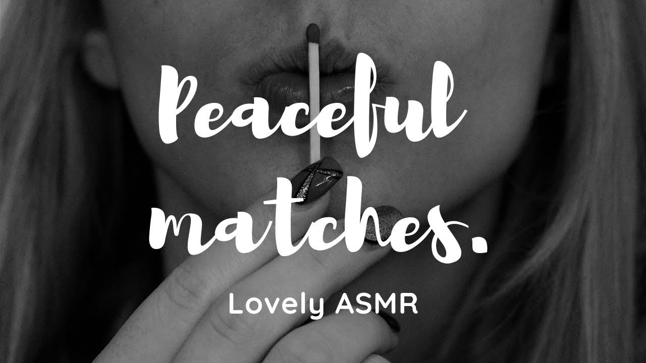 MATCHES. Listen and Relax with me - good triggers!