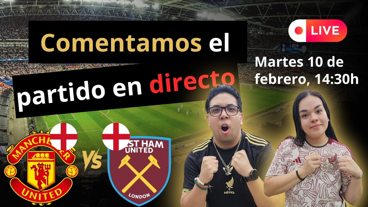 ¿Puede el United hoy? 👀⚽ | Manchester United vs West Ham | EN VIVO