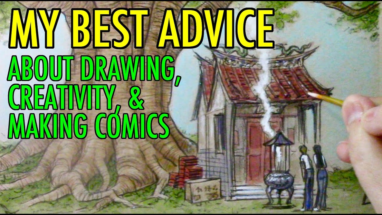 MY BEST ADVICE about Drawing, Creativity, & Making Comics