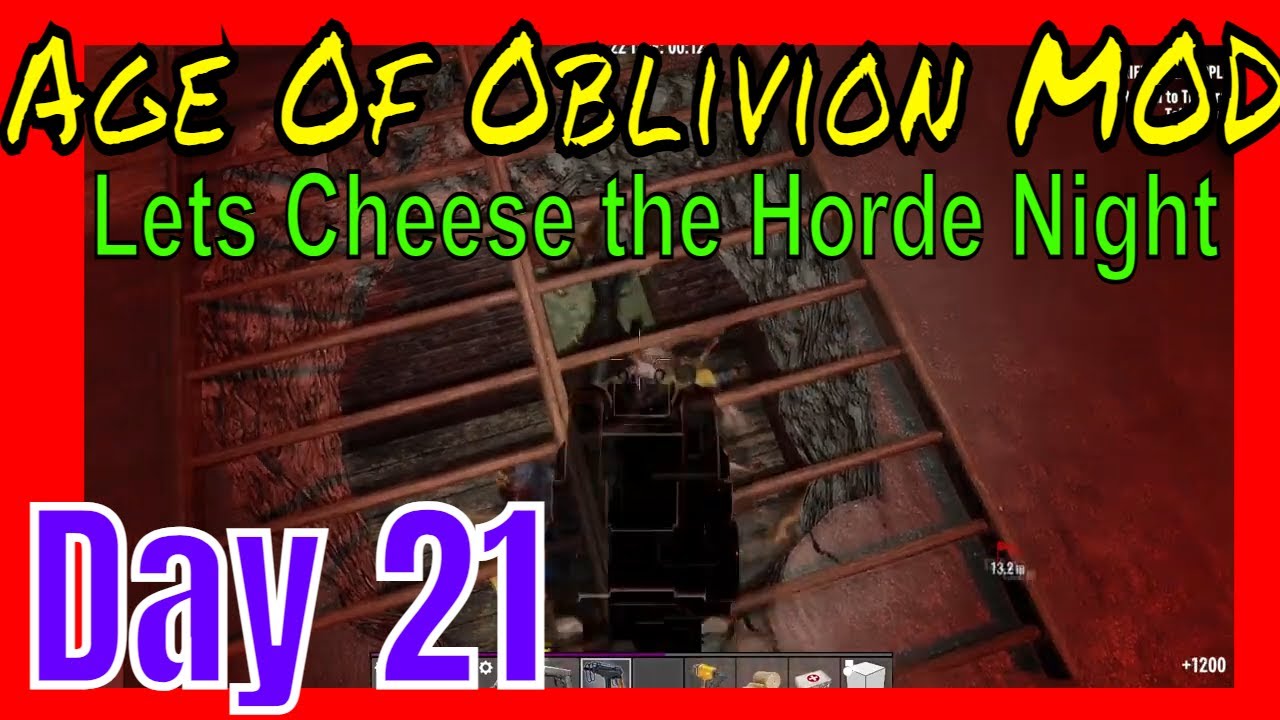 7 Days to Die, Age of Oblivion MOD, Day 21 | Cheese The Horde Night | No Edits | Alpha 20