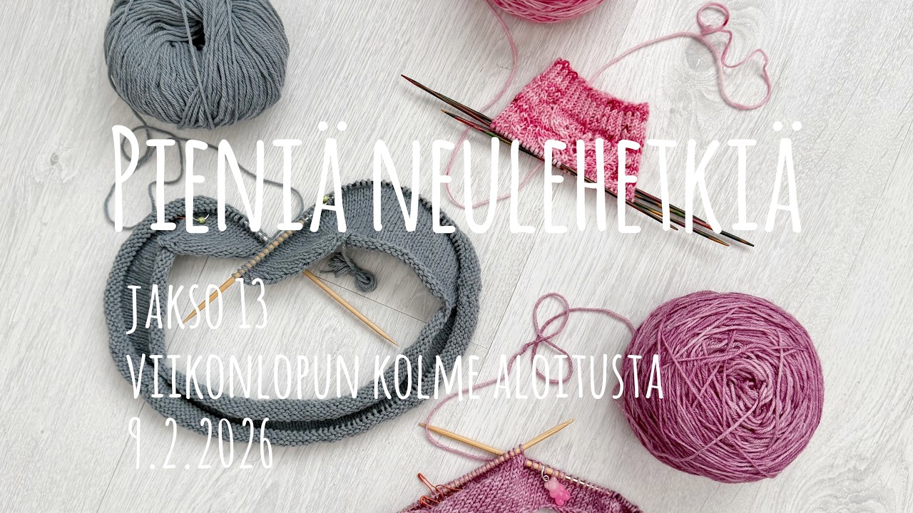Pieniä neulehetkiä #13 | Viikonlopun kolme aloitusta