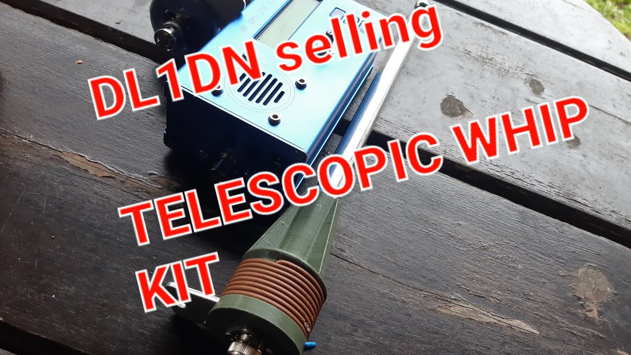 DL1DN WHIP kit's (build+DX QSO's)