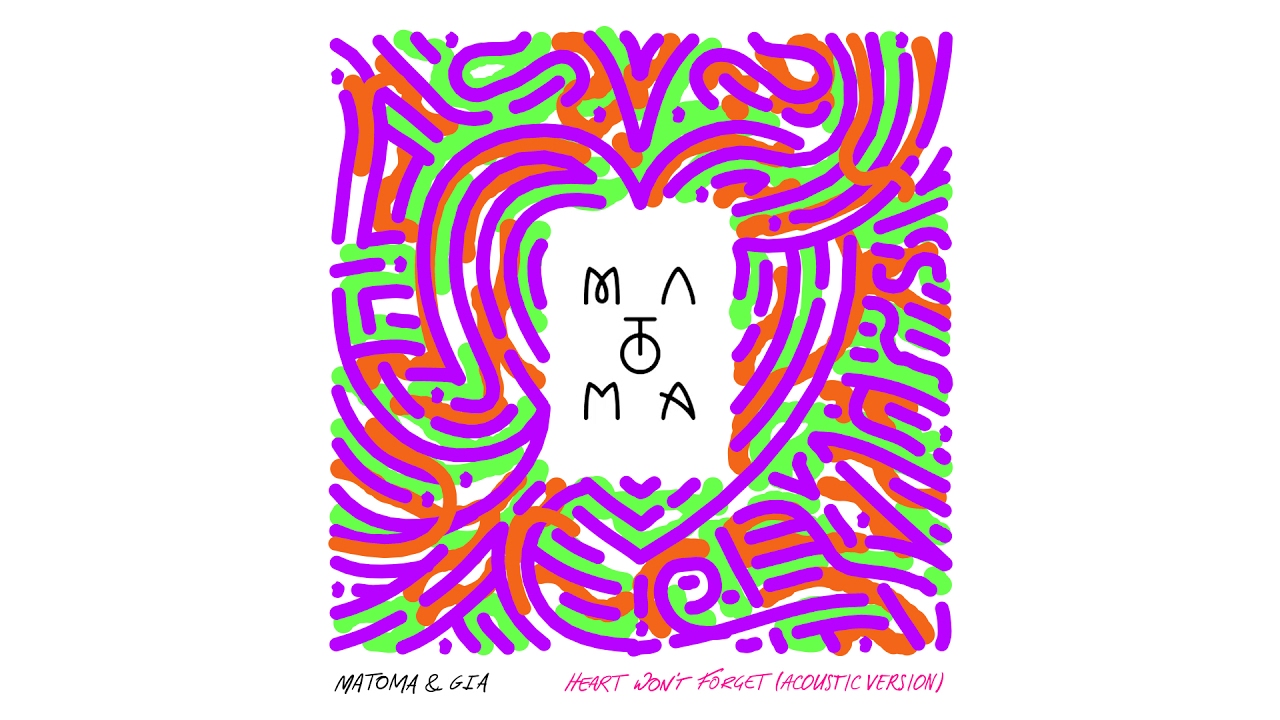 Matoma & Gia  - Heart Won't Forget (Acoustic)