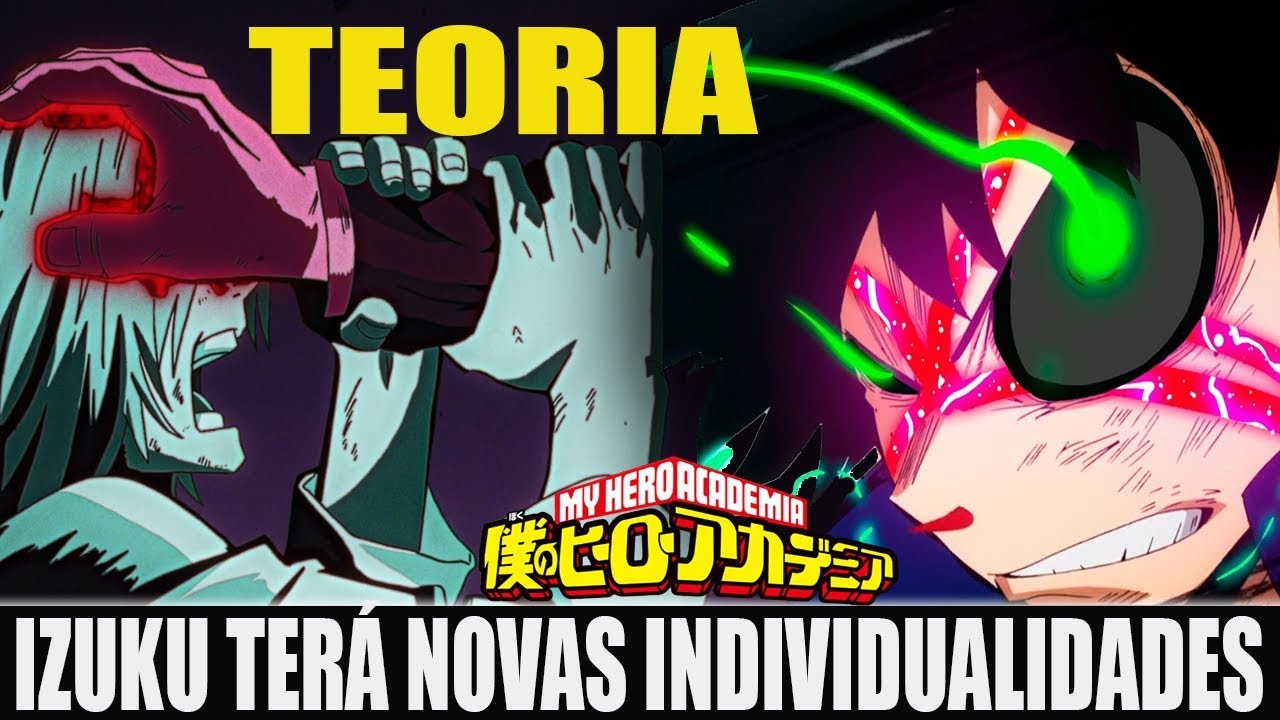 IZUKU TERÁ NOVAS INDIVIDUALIDADES! TEORIA! Boku no Hero Academia