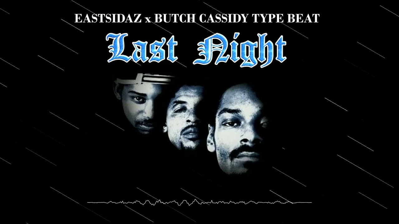 Eastsidaz x Butch Cassidy Type Beat - Last Night