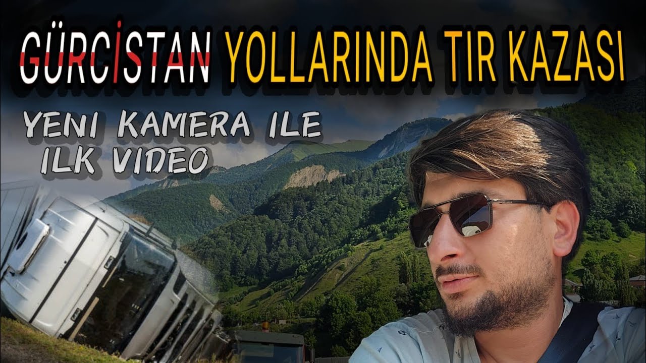 DEVRILEN TIR / GÜRCİSTAN AKTAŞ YOLU / VİRAJLİ & MANZARALI YOLLAR