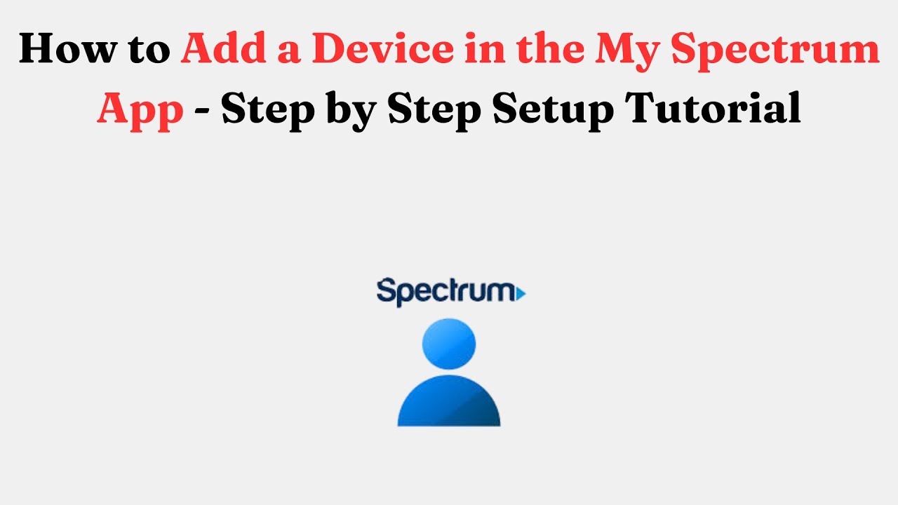 How to Add a Device in the My Spectrum App - Step by Step Setup Tutorial