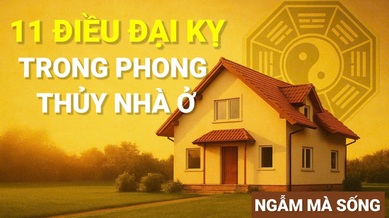11 Điều Đại Kỵ Trong Phong Thủy Nhà Ở Ai Cũng Nên Biết | Ngẫm Mà Sống