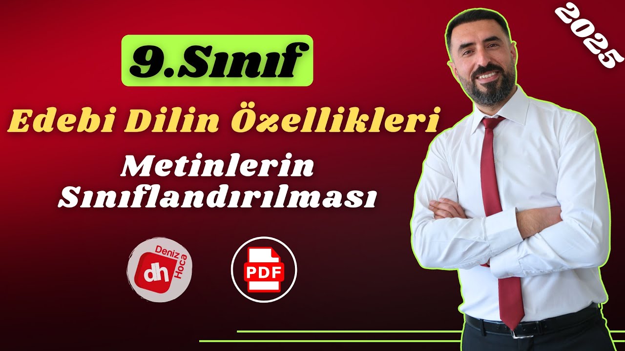 Edebi Dil Özellikleri / Metinlerin Sınıflandırılması 2025 / 9.Sınıf Sözün İnceliğİ / Deniz Hoca +PDF