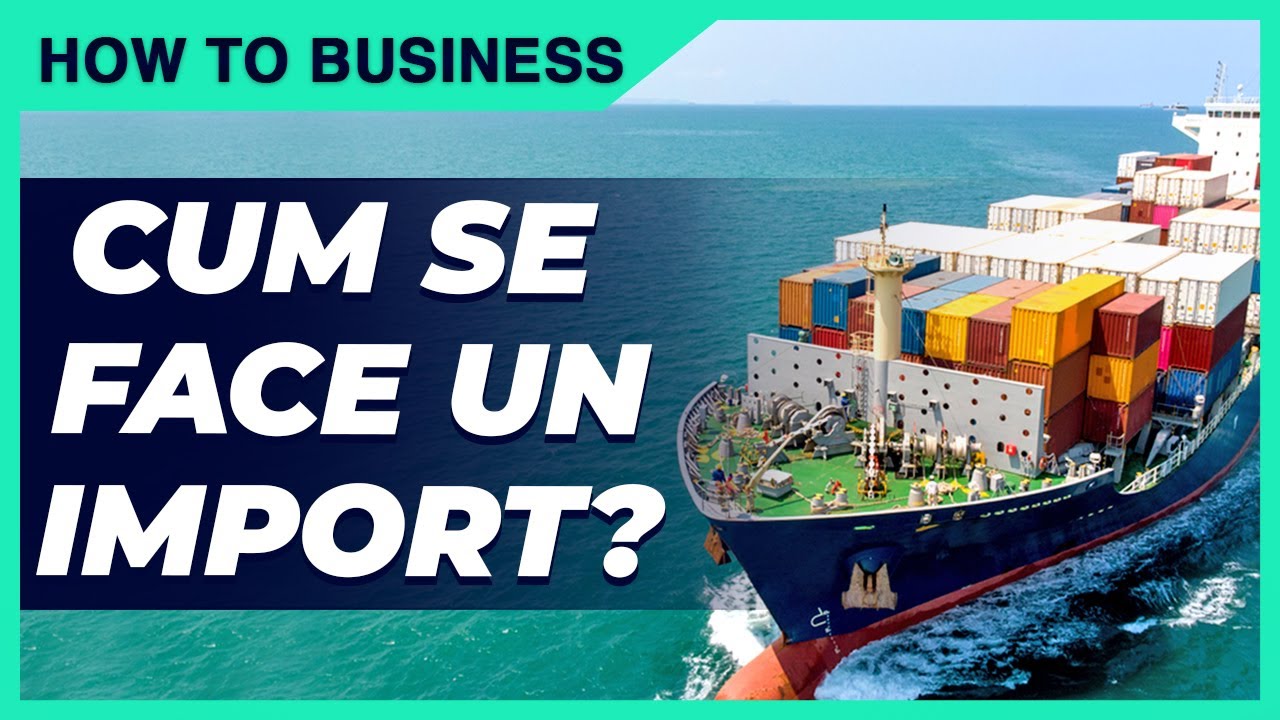 Ce Trebuie Sa Stii Inainte de a Face un Import? | Cat Este de Scump?