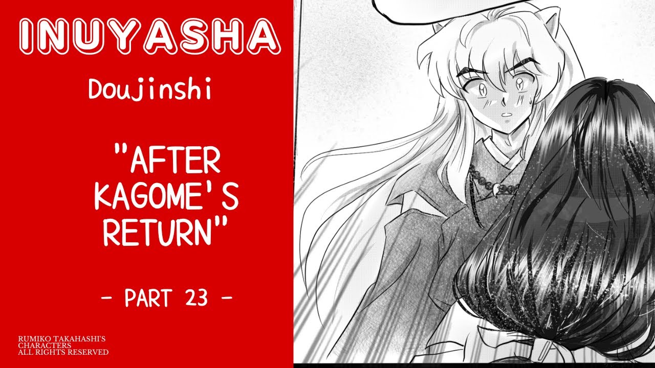 INUYASHA DOUJINSHI: After Kagome's Return - part 23 -