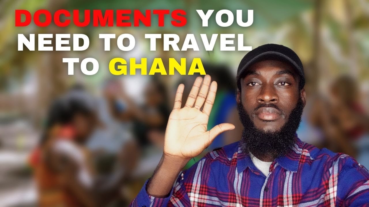 Five documents you need before traveling to Ghana