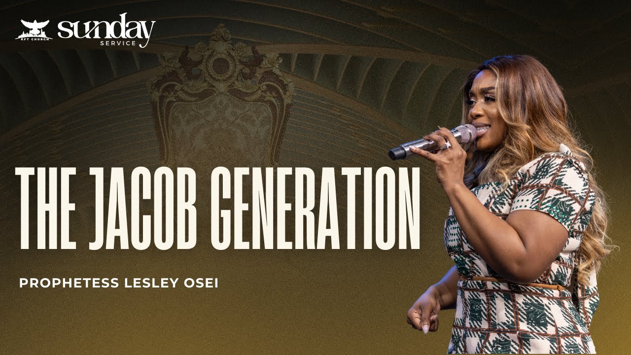 THE JACOB GENERATION | PROPHETESS LESLEY OSEI | SUNDAY SERVICE | KINGDOM FULL TABERNACLE 2023
