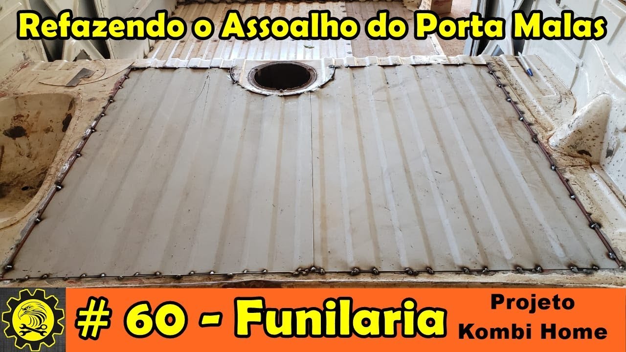 Funilaria 60 / Refazendo o Assoalho do Porta Malas da Kombi - Projeto Kombi Home