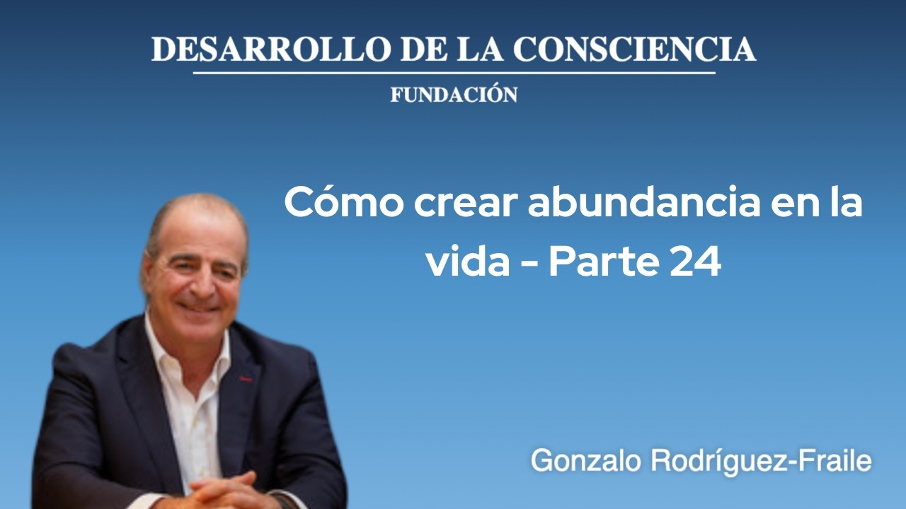Cómo crear abundancia en la vida - Parte 24