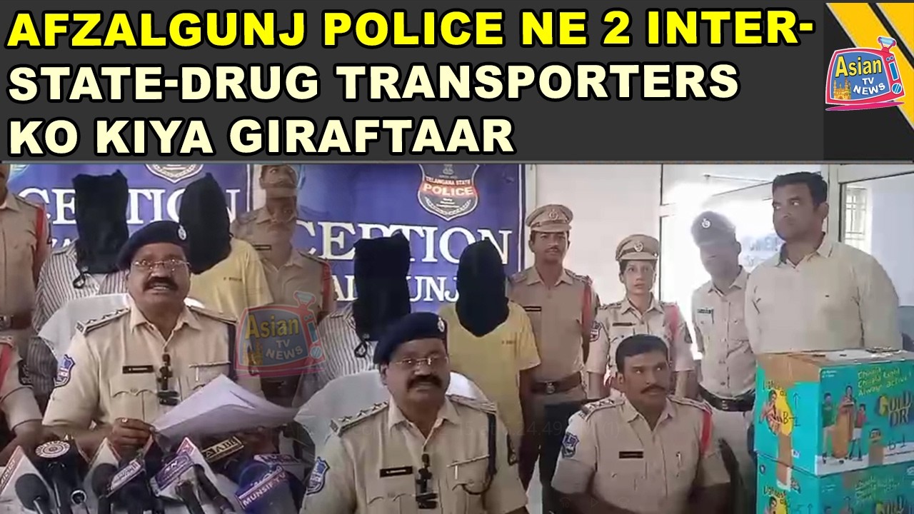 Afzalgunj Police Ne 2 Inter-State-Drug Transporters Ko Kiya Giraftaar | Asian Tv News