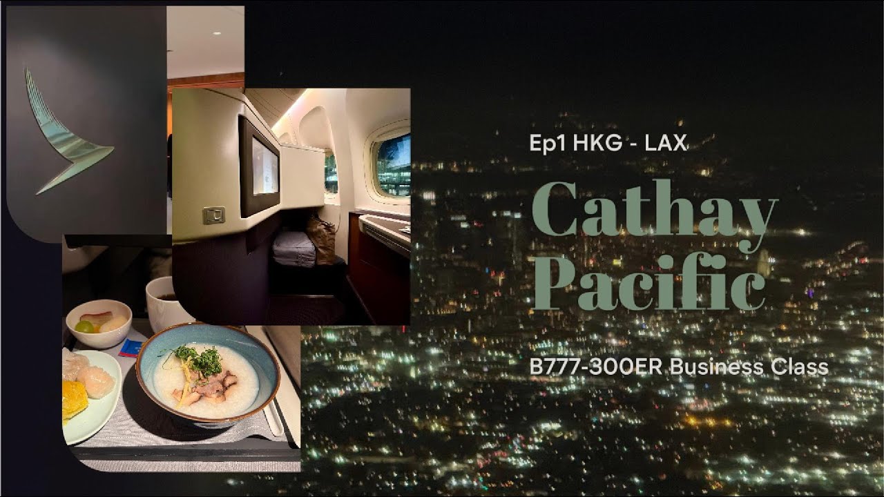 Cathay Pacific Business Class Review | Ep1 CX880 HKG-LAX