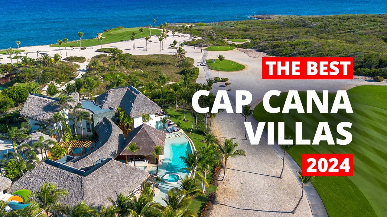 Top Luxury Villas in Cap Cana - Celebrity Hotspots 2024 in Dominican Republic