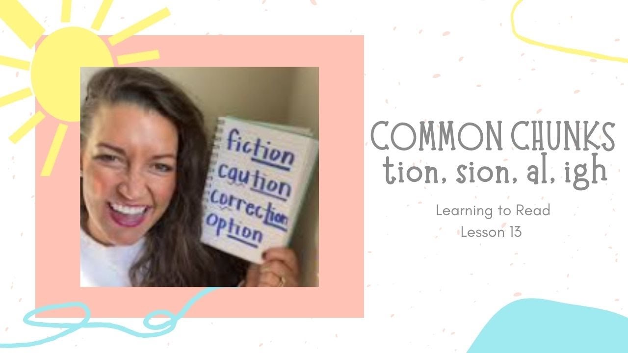 Common chunks: tion, sion, al, igh: Learning to Read