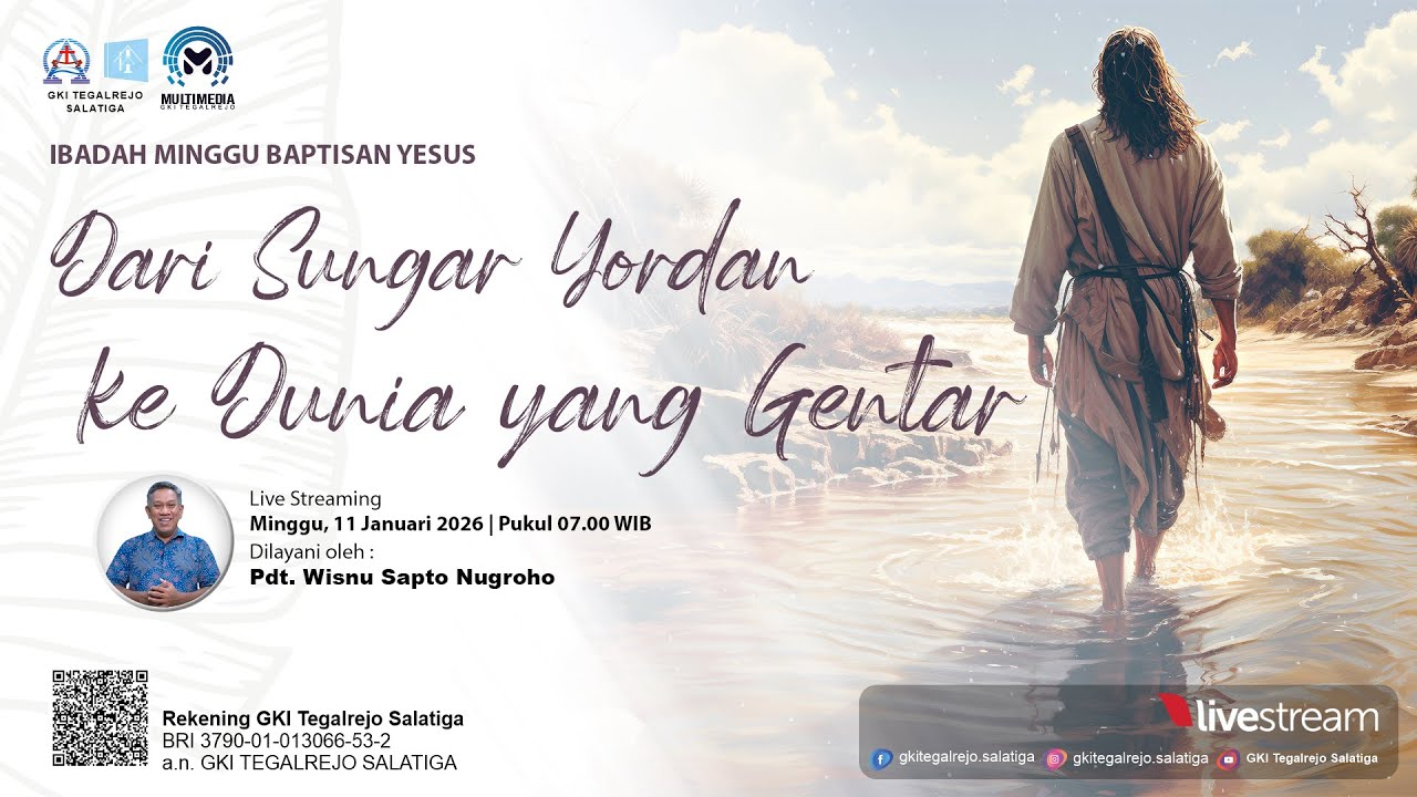 Ibadah Minggu Baptisan Yesus - 11 Januari 2026 | DARI SUNGAI YORDAN KE DUNIA YANG GENTAR