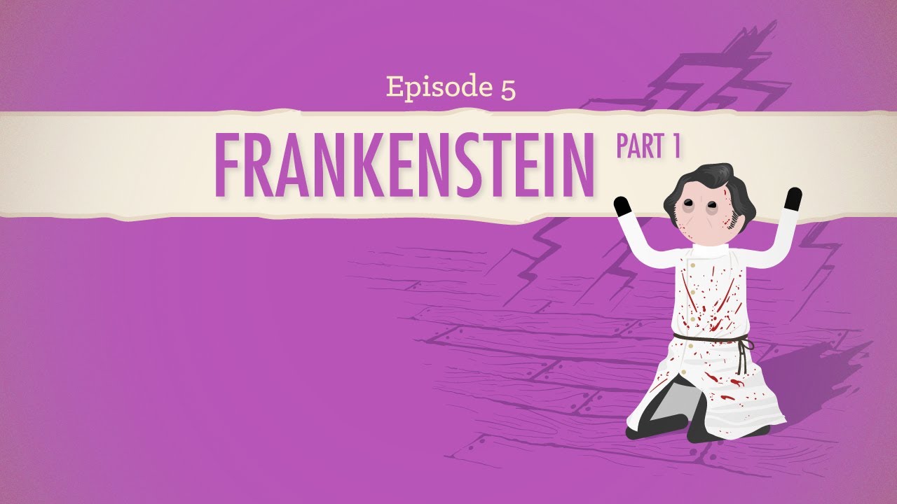 Don't Reanimate Corpses! Frankenstein Part 1: Crash Course Literature 205