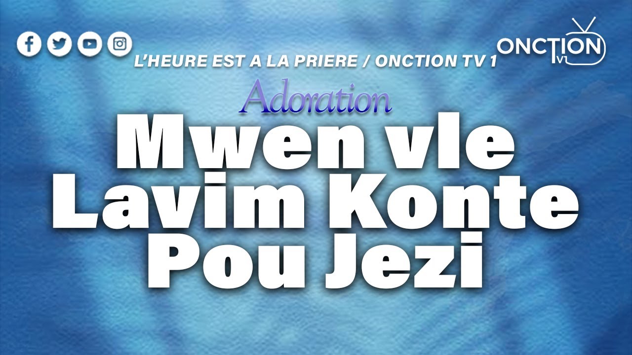 Adoration MWEN VLE LAVIM KONTE POU JEZI avec Apôtre Ebel Pierre