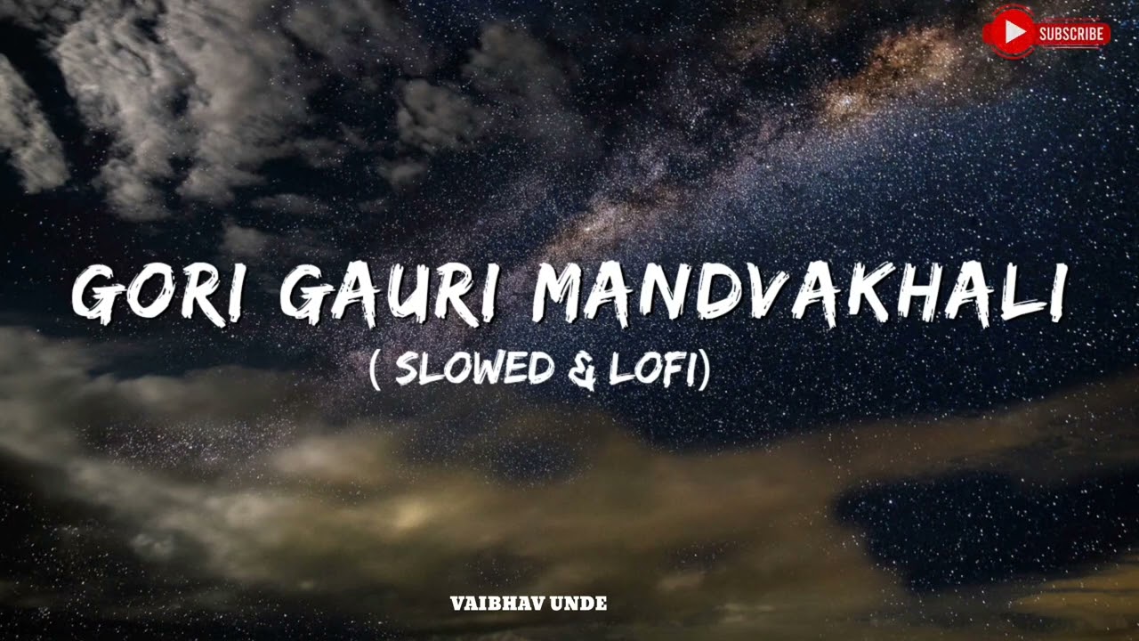 Gori Gauri Mandavakhali Lofi | Marathi Lofi | (slowed + reverb ) | VU CREATION