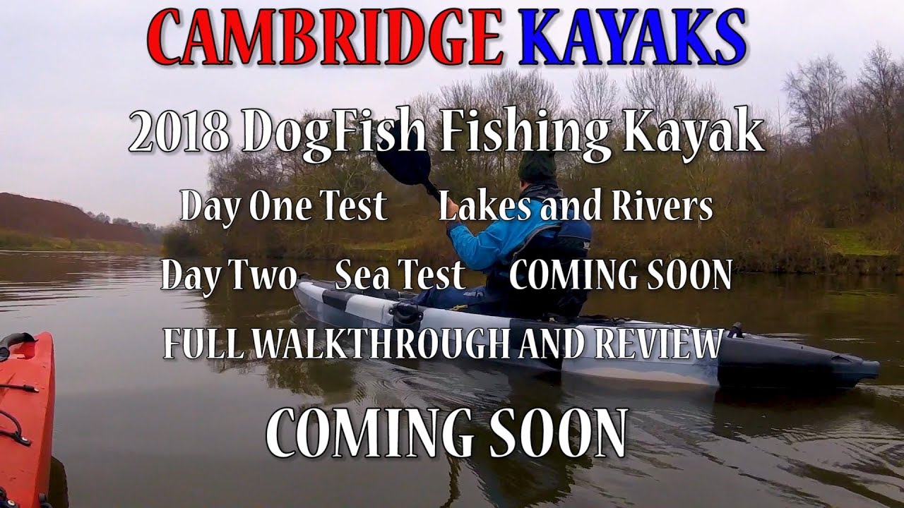 Cambridge Kayaks 2018 Dog Fish Fishing Kayak Pt1 Test Review