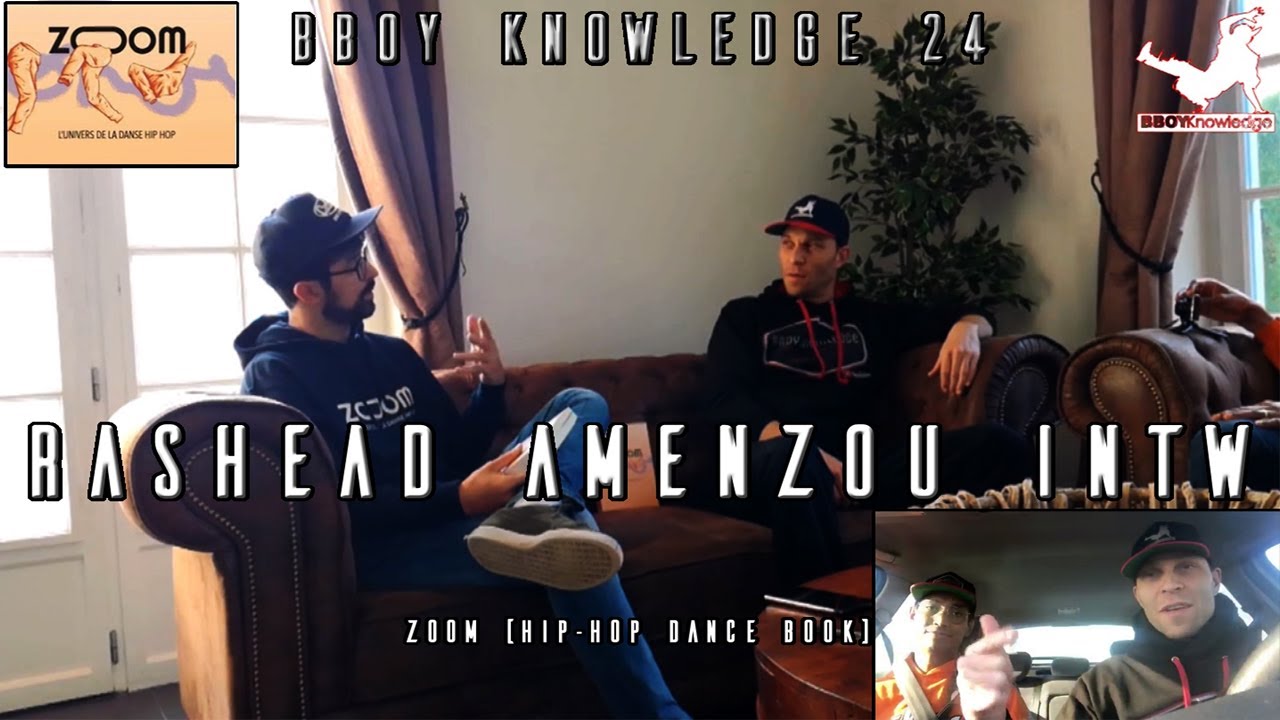 Bboy Knowledge 24 - Rashead Amenzou Intw - Zoom (Hip-Hop dance Book)