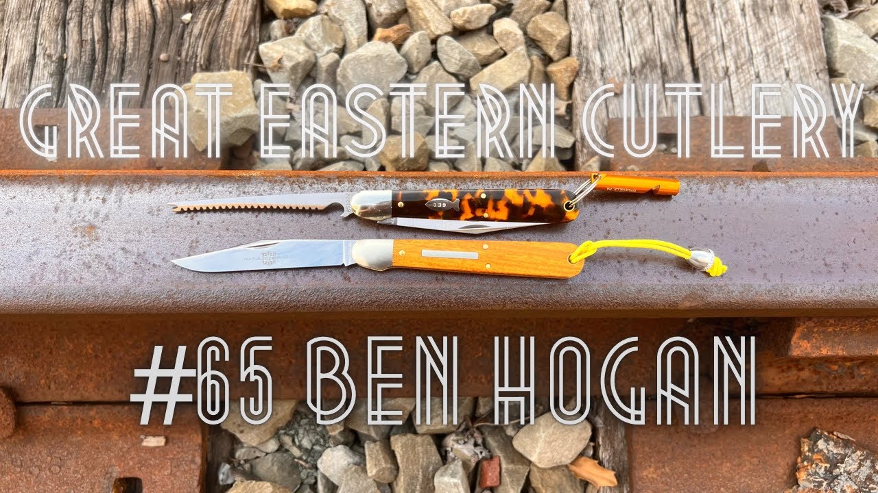 Fascinating Historical Namesake But Not Perfect Construction; Great Eastern Cutlery #65 Ben Hogan