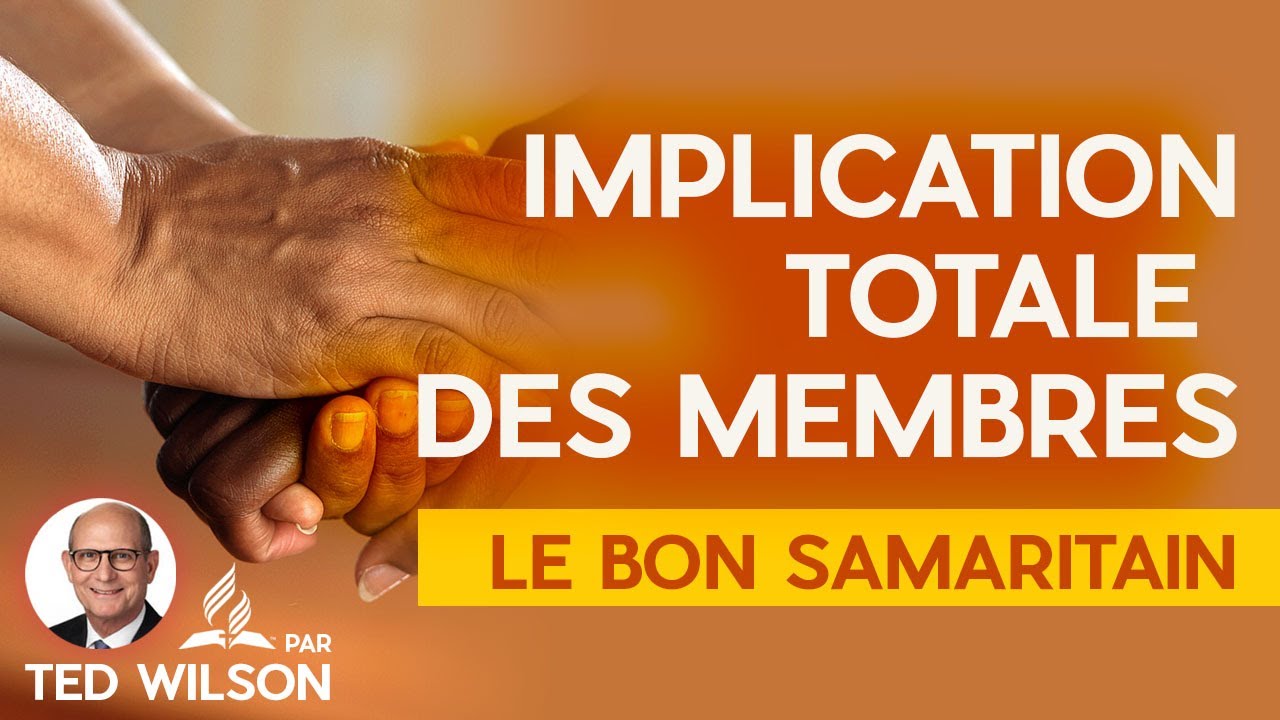 Implication totale des membres - La parabole du Bon Samaritain | Un message du pasteur Ted Wilson
