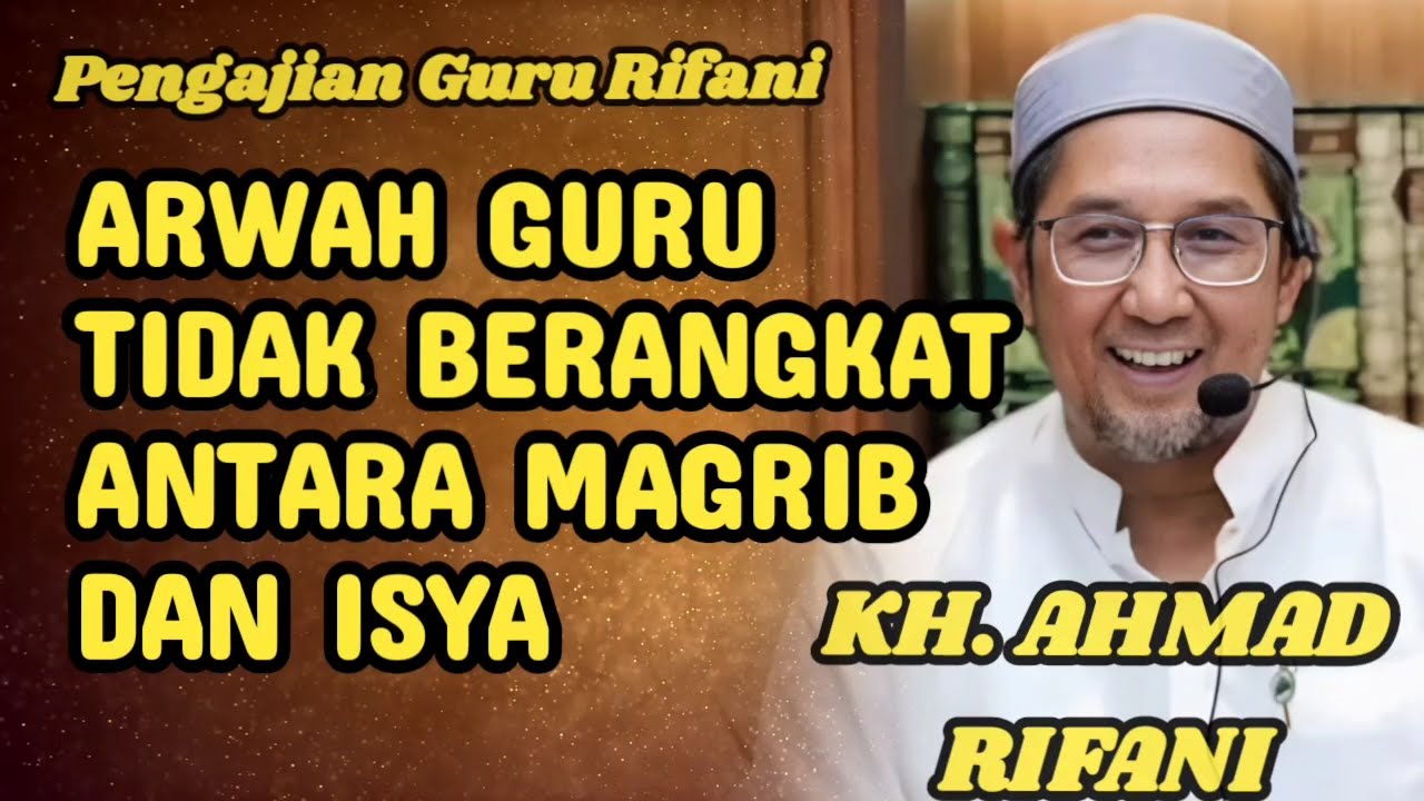 [FULLTERBARU] GURU RIFANI | ARWAH GURU  TIDAK  BERANGKAT ANTARA MAGRIB DAN ISYA #pengajian #nasehat 