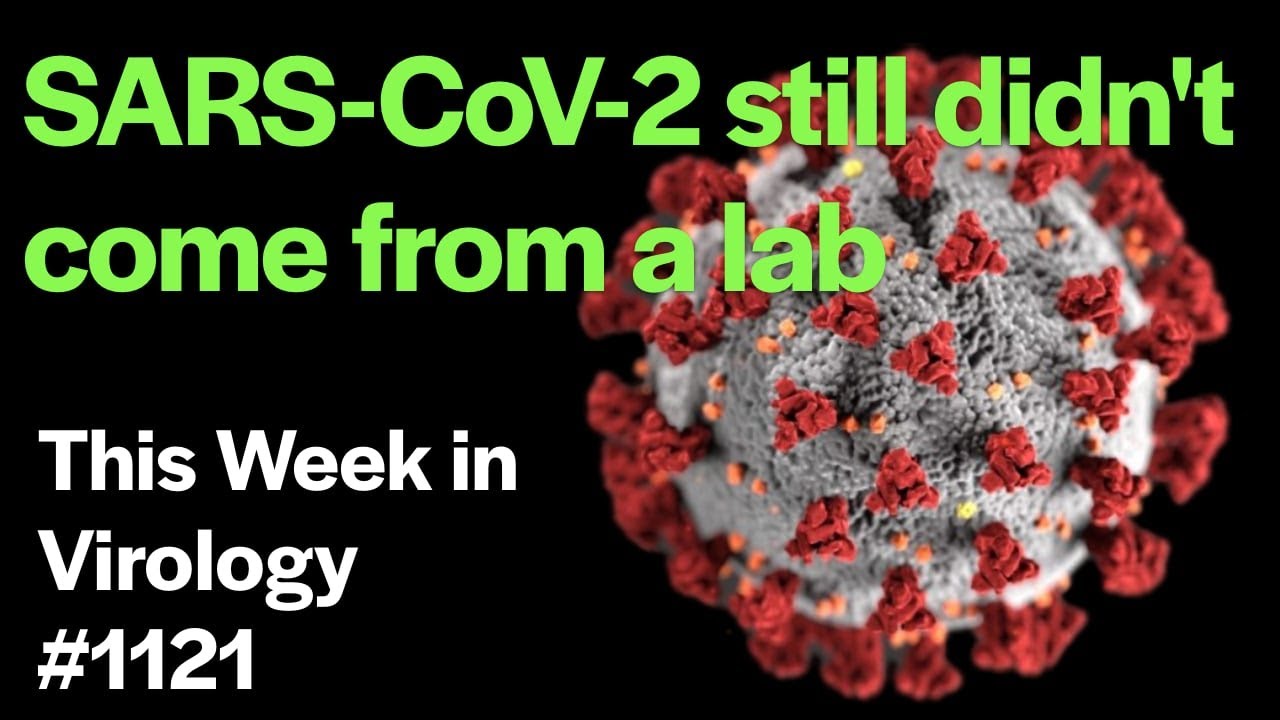 TWiV 1121: SARS-CoV2 still didn't come from a lab